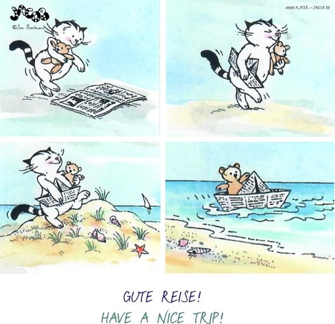 Kater Jakob hat seinen Teddybär im Arm, nimmt eine Zeitung und geht zum Strand. Macht aus der Zeitung ein Schiffchen und setzt den Teddybär rein und lässt es auf das Meer treiben.  

Darunter steht:  GUTE REISE!